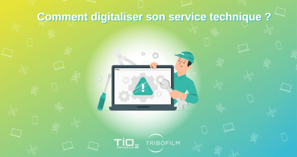 Comment digitaliser son service technique ?